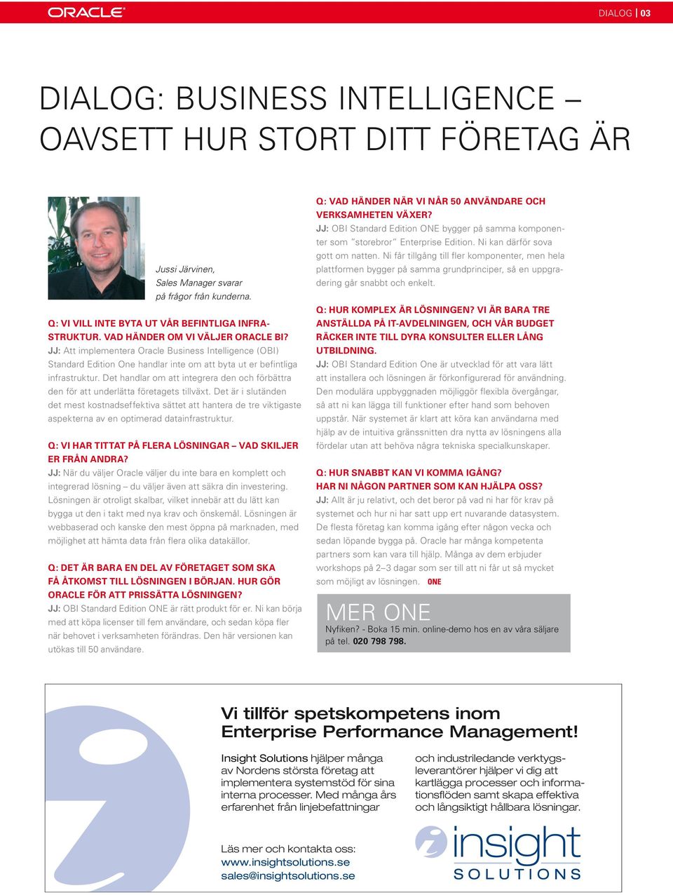 Det handlar om att integrera den och förbättra den för att underlätta företagets tillväxt.