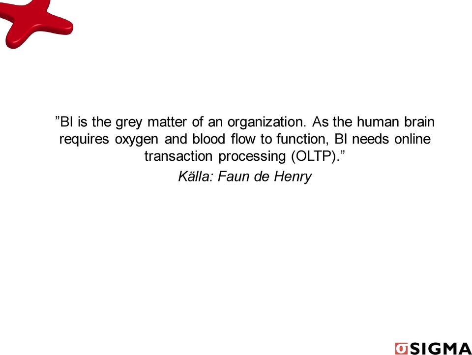 blood flow to function, BI needs online