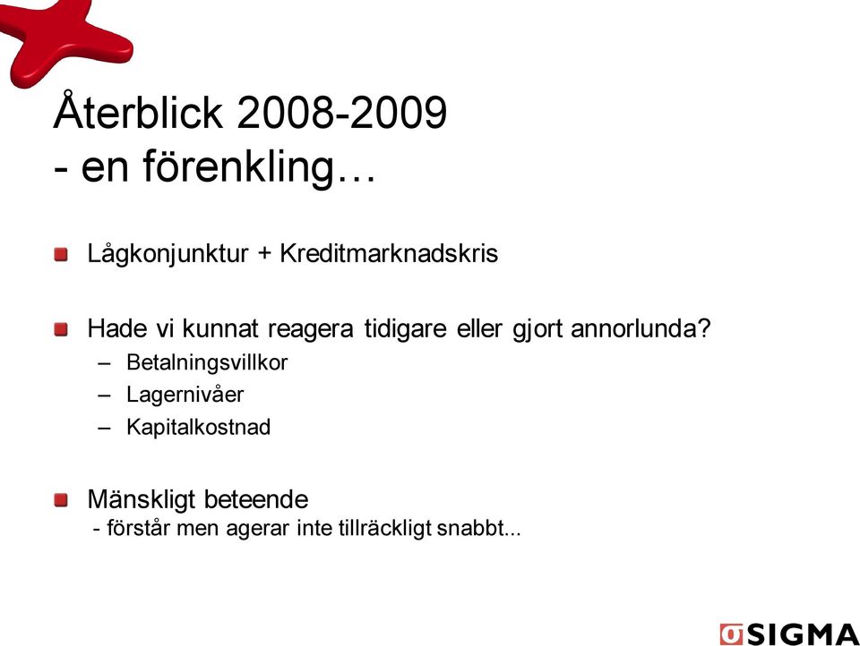 gjort annorlunda?