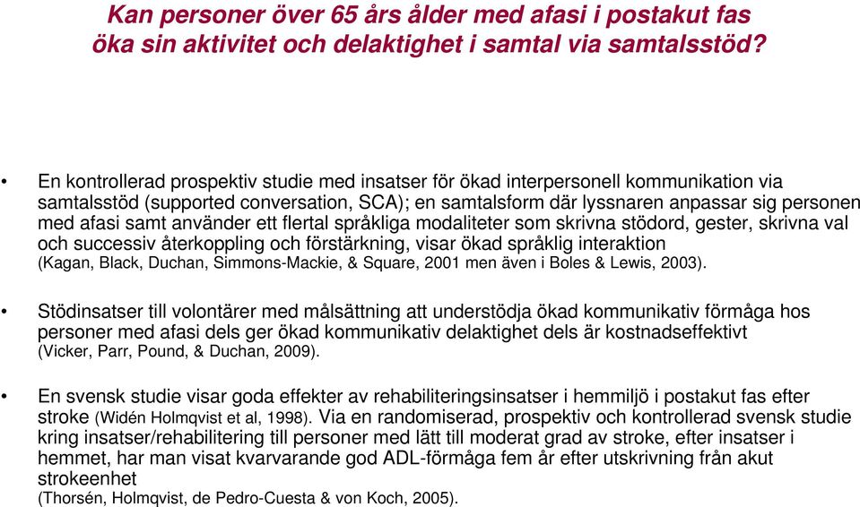 & Square, 2001 men även i Boles & Lewis, 2003).