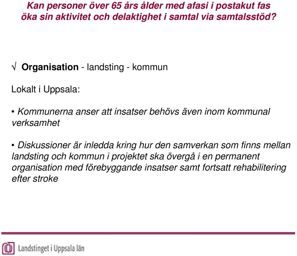 den samverkan som finns mellan landsting och kommun i projektet ska övergå i en