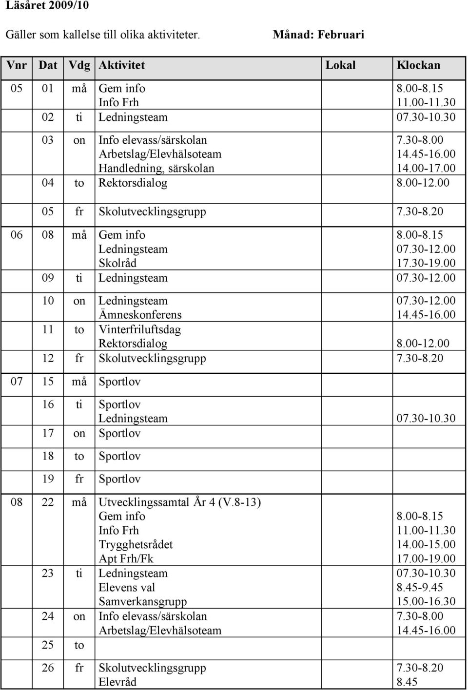 30-12.00 11 to Vinterfriluftsdag Rektorsdialog 8.00-12.