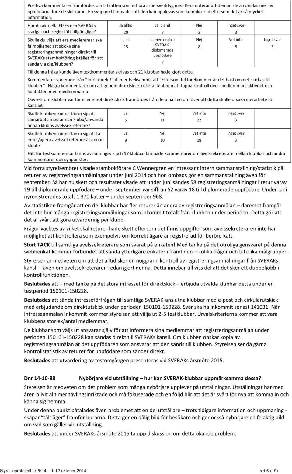 Skulle du vilja att era medlemmar ska få möjlighet att skicka sina registreringsanmälningar direkt till SVERAKs stambokföring istället för att sända via dig/klubben?