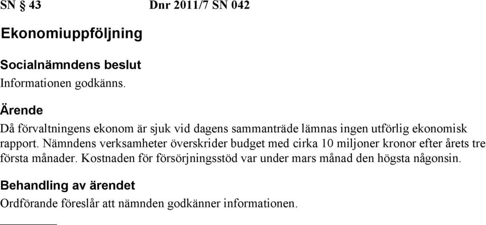 Nämndens verksamheter överskrider budget med cirka 10 miljoner kronor efter årets tre första