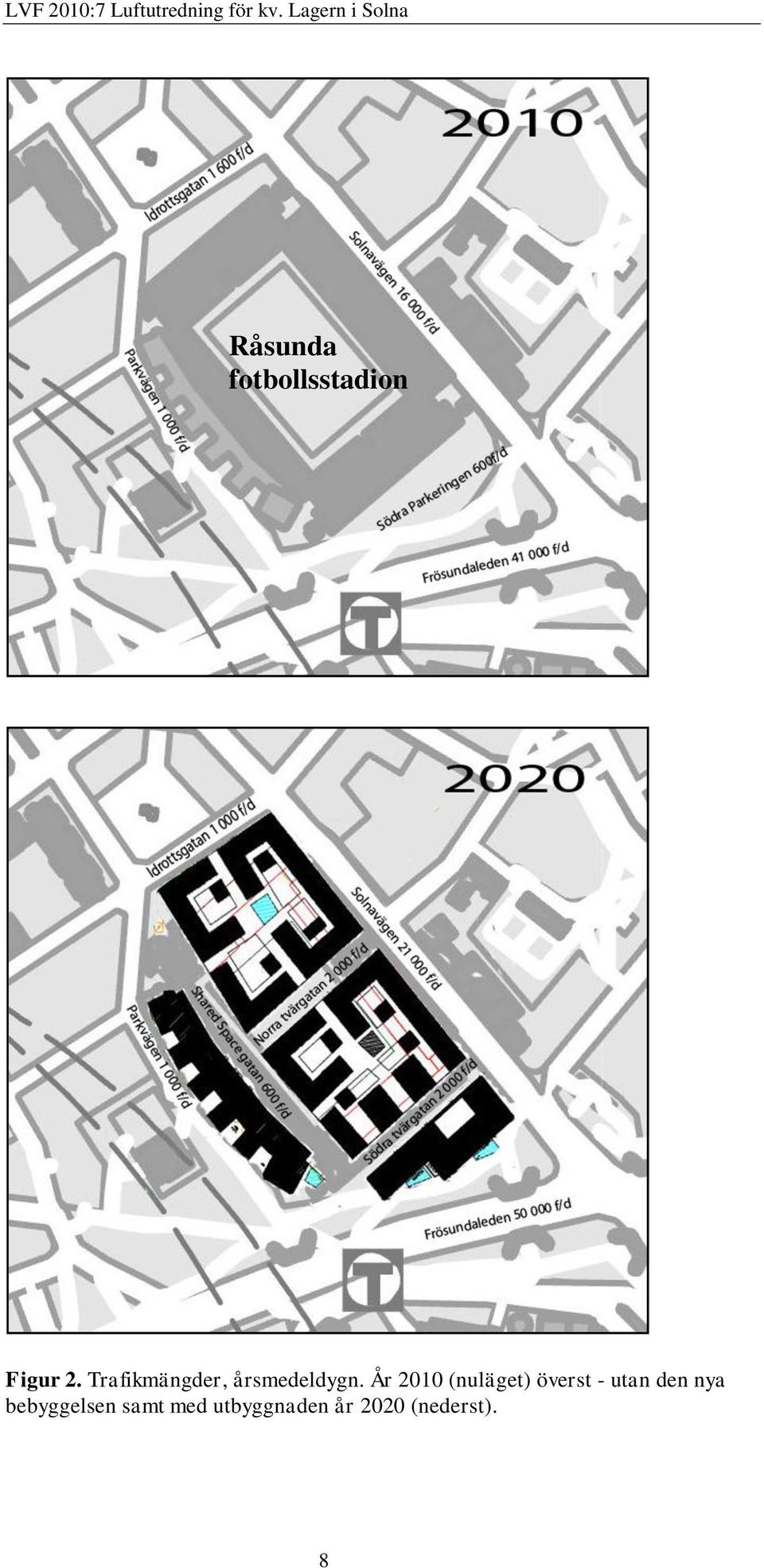 År 2010 (nuläget) överst - utan den