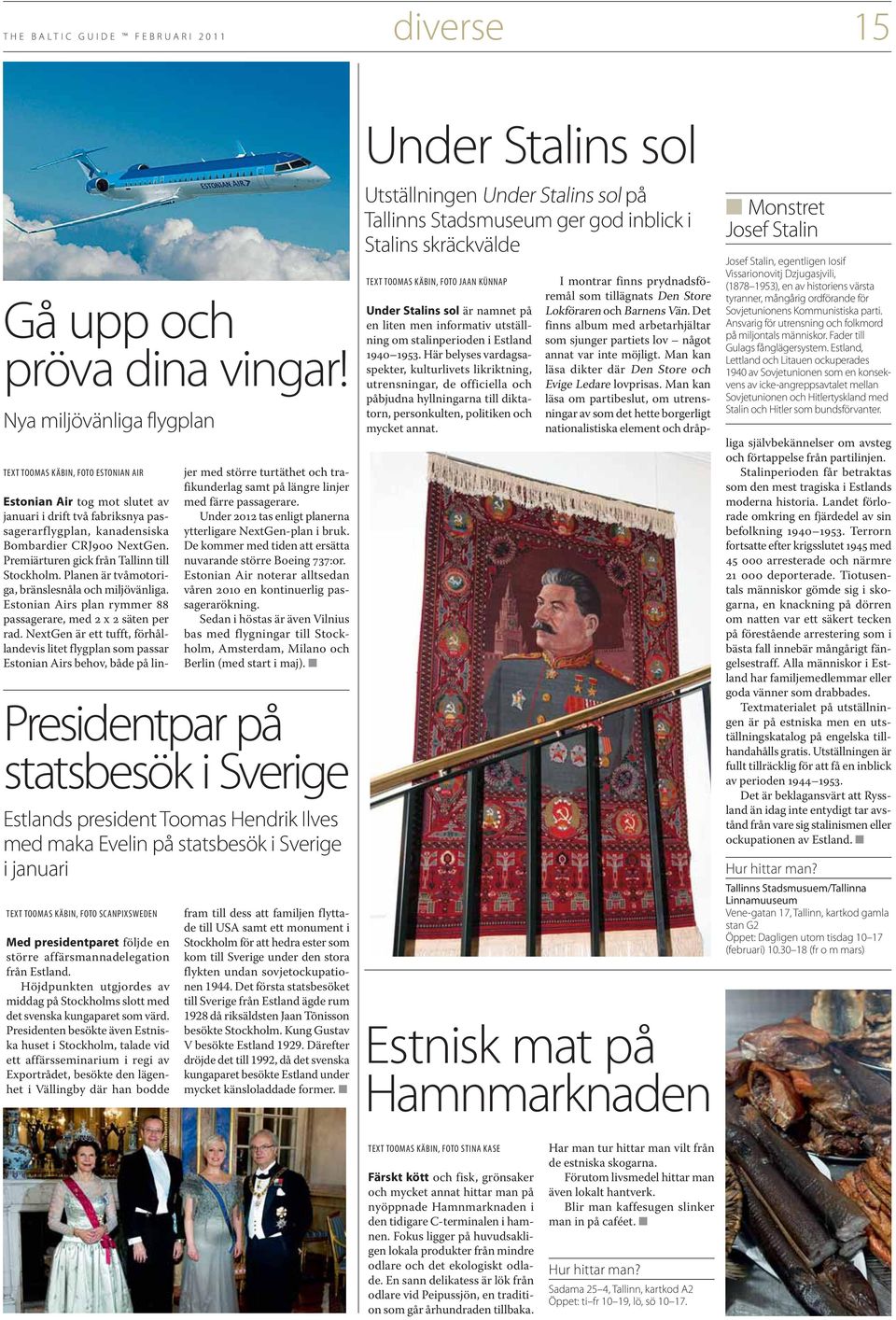 Premiärturen gick från Tallinn till Stockholm. Planen är tvåmotoriga, bränslesnåla och miljövänliga. Estonian Airs plan rymmer 88 passagerare, med 2 x 2 säten per rad.