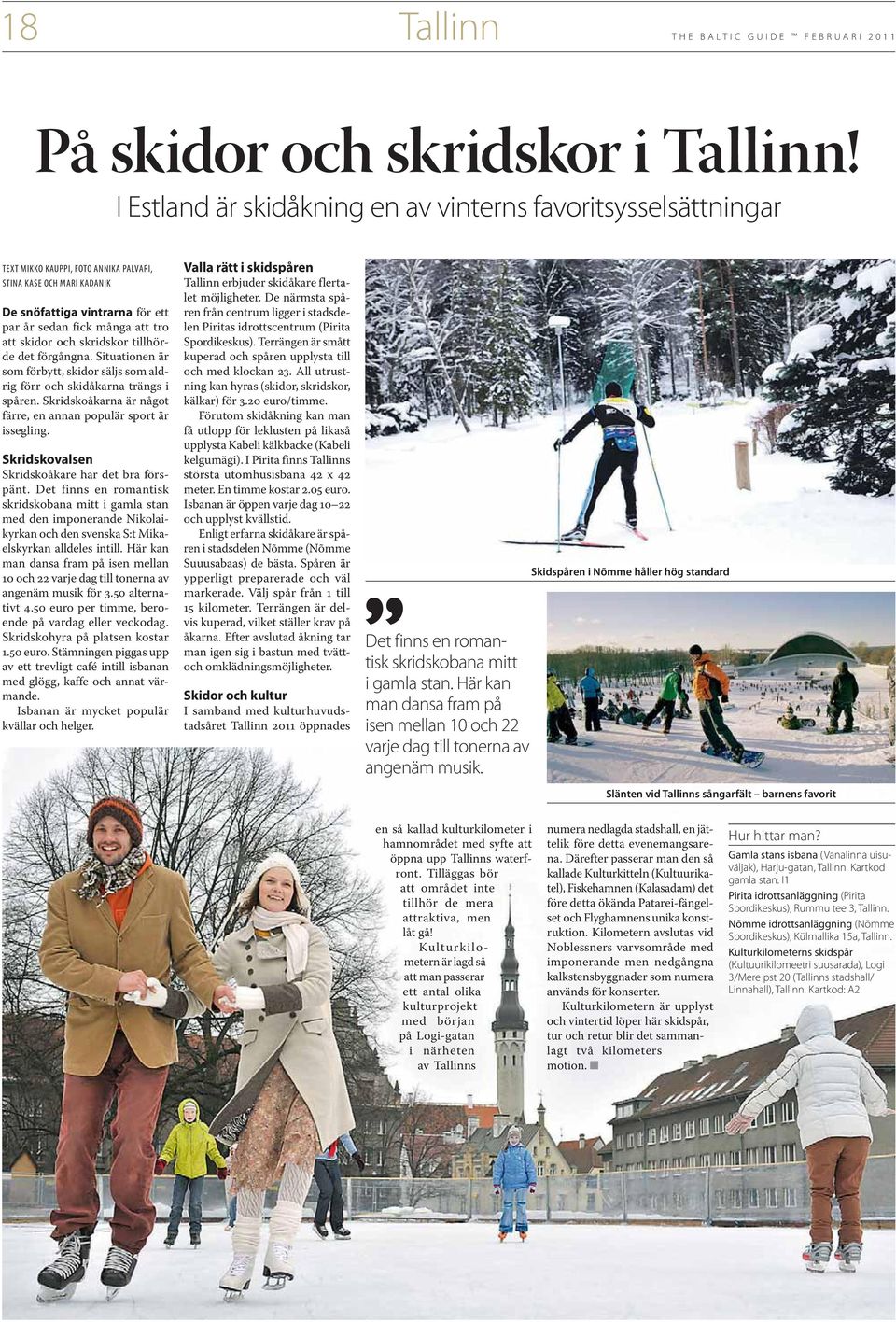 skidor och skridskor tillhörde det förgångna. Situationen är som förbytt, skidor säljs som aldrig förr och skidåkarna trängs i spåren.
