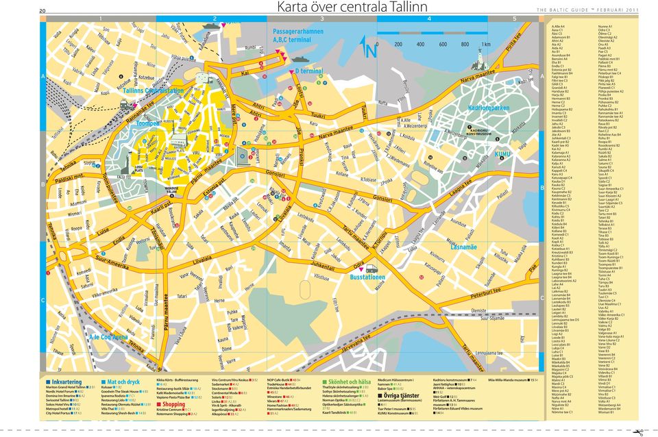 Metropol hotell 11 A2 City Hotel Portus 17 A3 Eha Koidu Koidu Adamsoni Wismari Roopa Sügise Komeedi Aasa Graniidi Linda Saturni Malmi 1 Soo Tööstuse Kevade Kopli Toom Luise 7 Valgevase puiestee Kalju