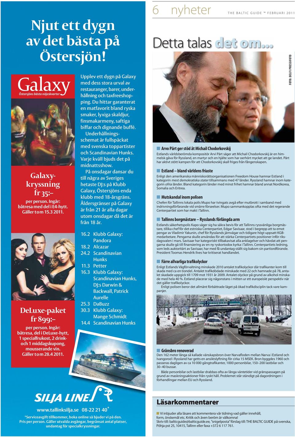Upplev ett dygn på Galaxy med dess stora urval av restauranger, barer, underhållning och taxfreeshopping.