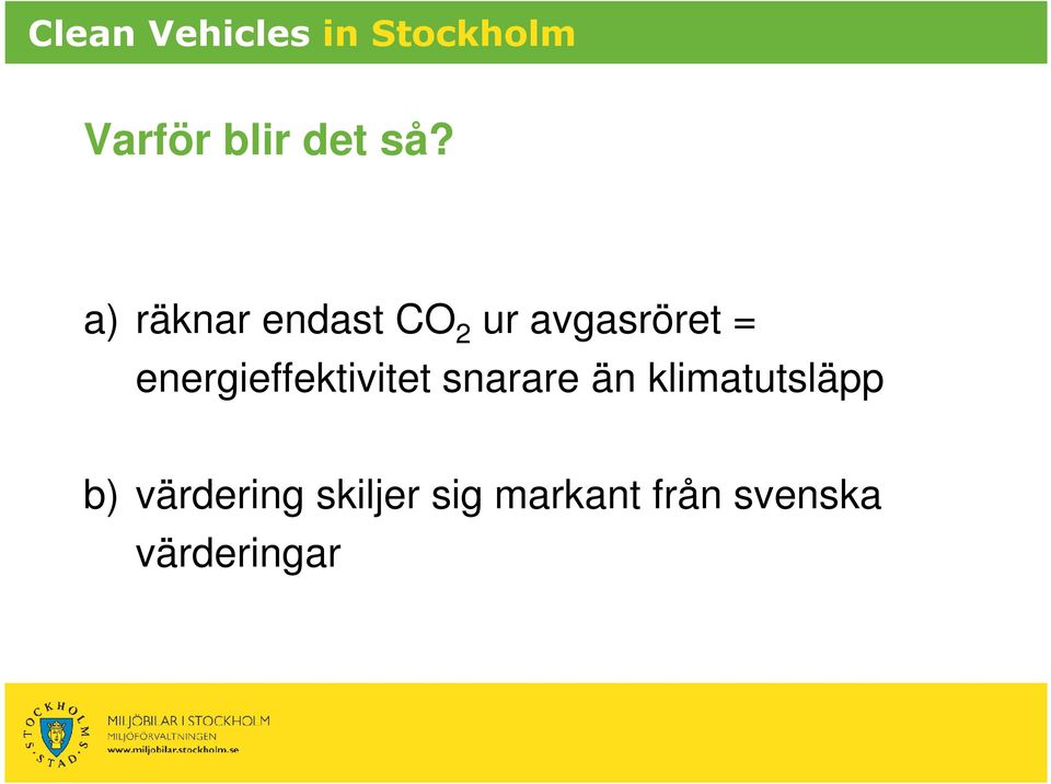 energieffektivitet snarare än klimatutsläpp b)