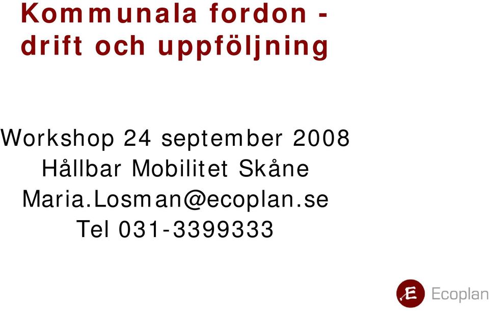 september 2008 Hållbar Mobilitet