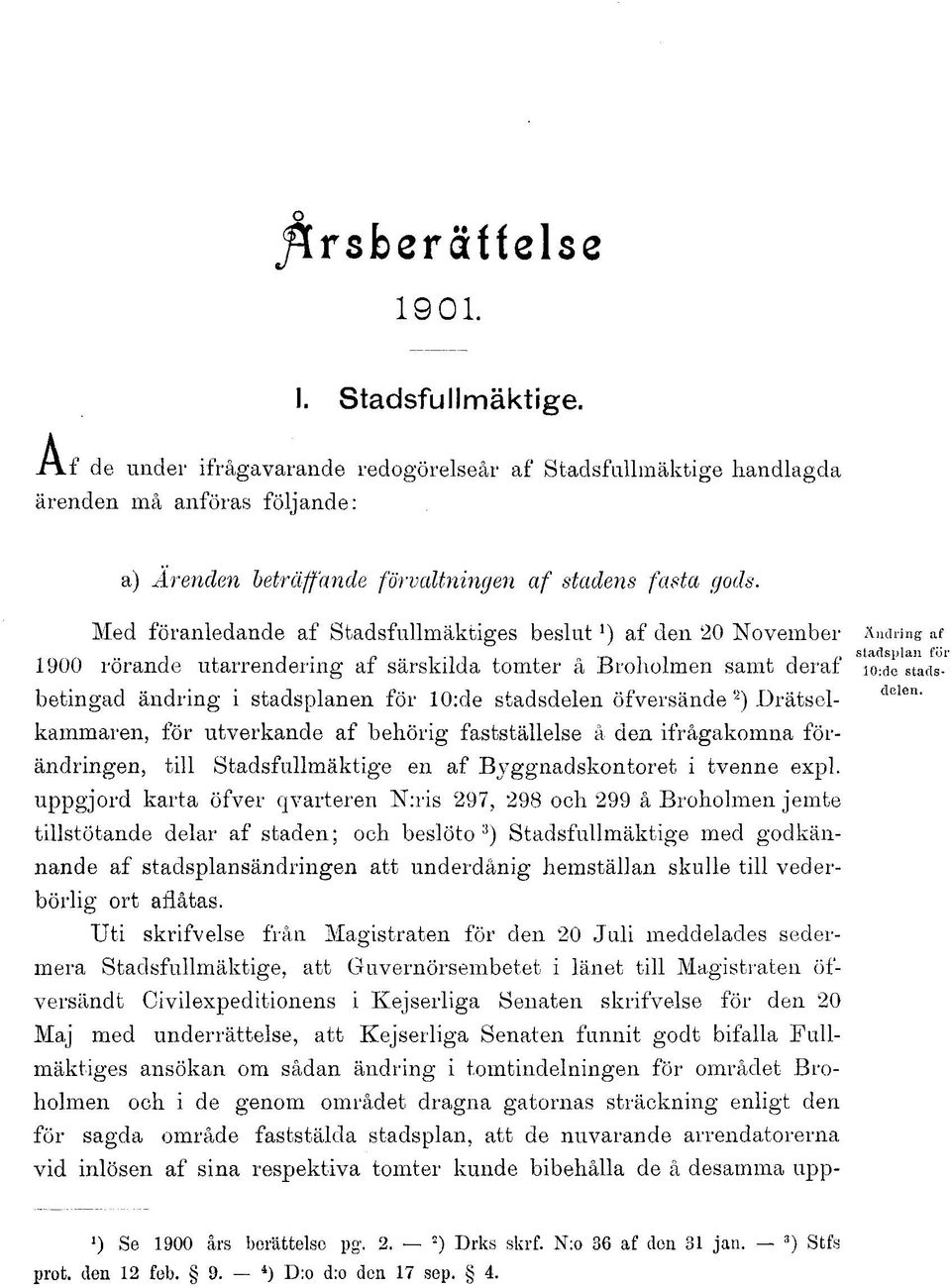 Med föranledande af Stadsfullmäktiges beslut l ) af den 20 November Ändring af.