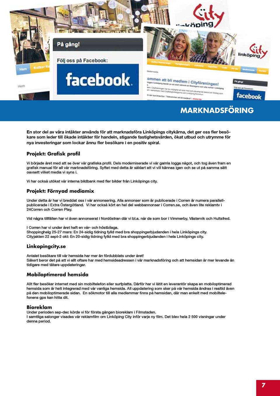 Dels moderniserade vi vår gamla logga något, och tog även fram en grafisk manual för all vår marknadsföring.