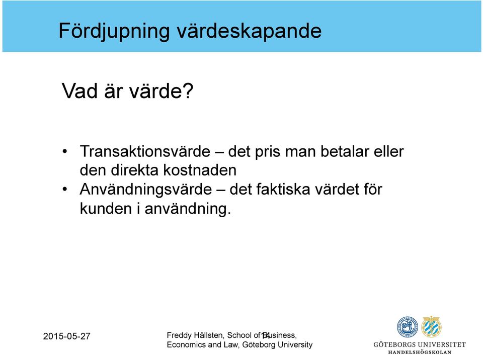 kostnaden Användningsvärde det faktiska värdet för kunden i