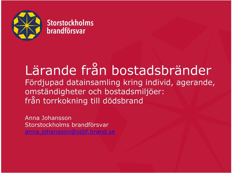 bostadsmiljöer: från torrkokning till dödsbrand Anna