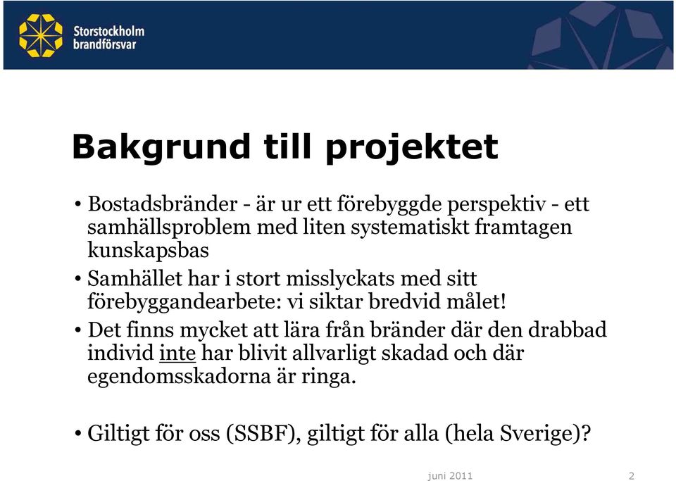 siktar bredvid målet!