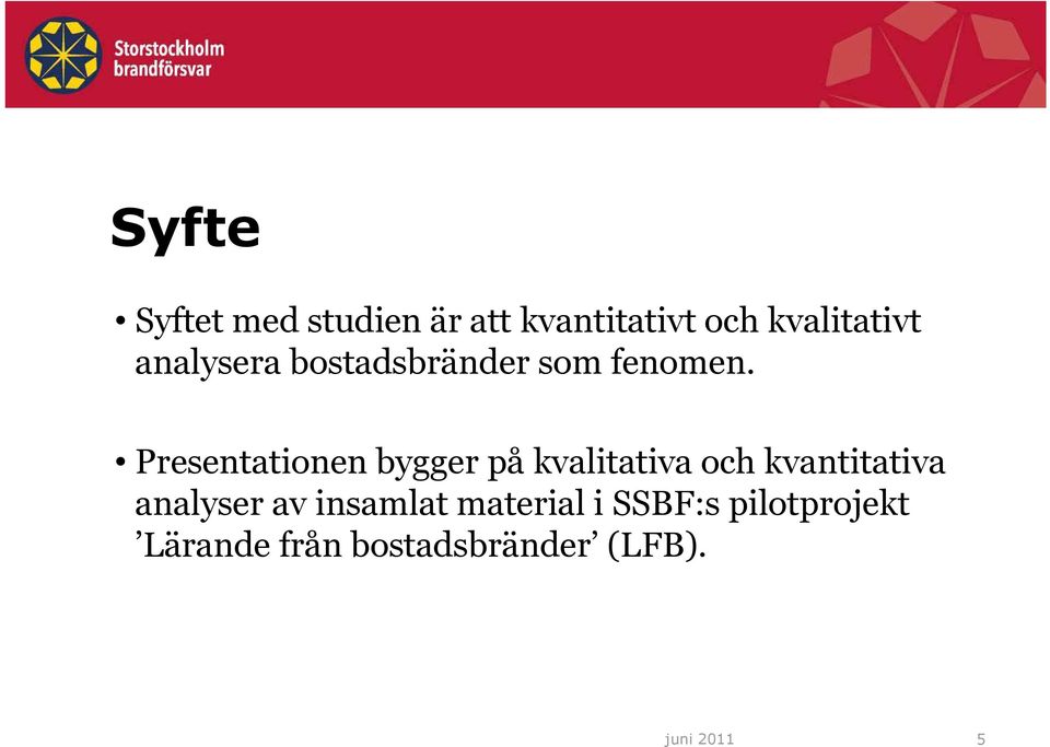 Presentationen bygger på kvalitativa och kvantitativa analyser