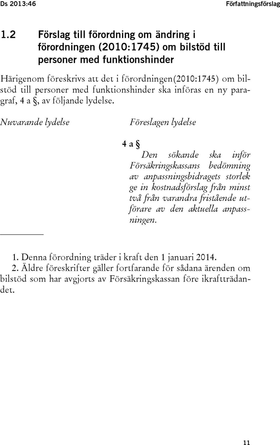 till personer med funktionshinder ska införas en ny paragraf, 4 a, av följande lydelse.