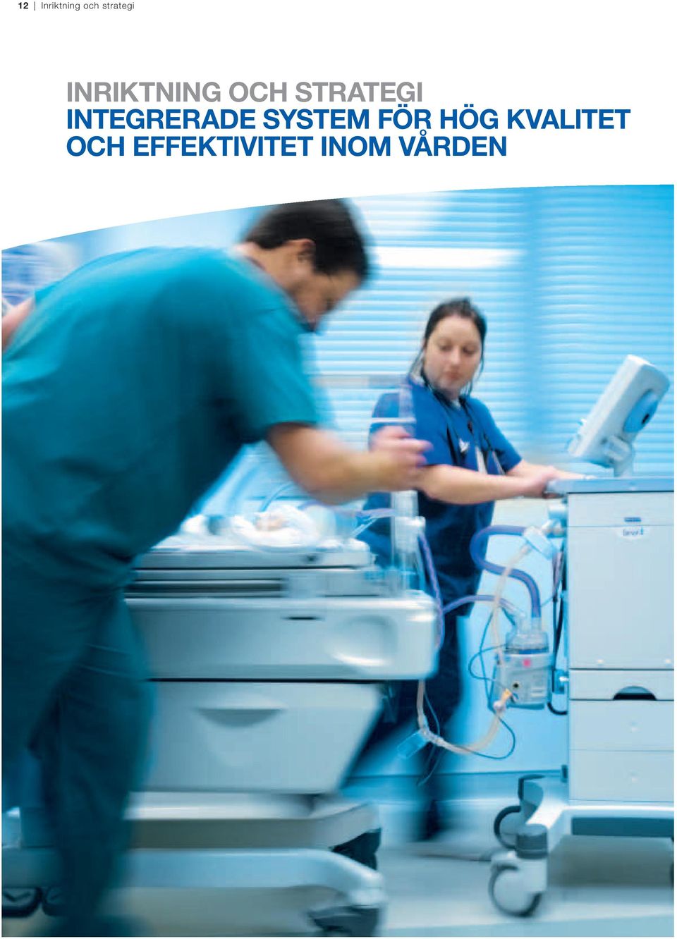 INTEGRERADE SYSTEM FÖR HÖG