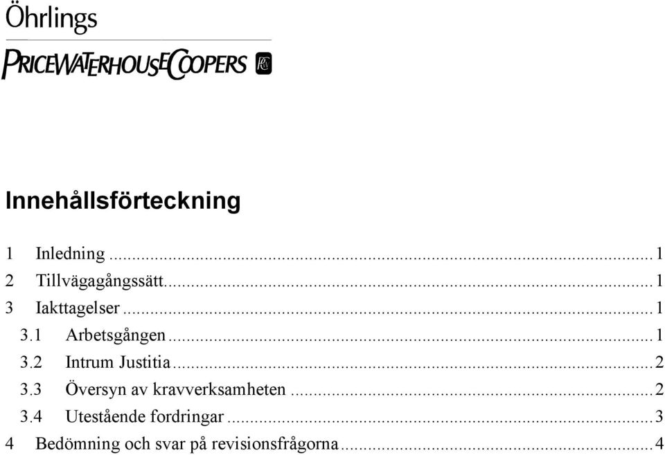 ..2 3.3 Översyn av kravverksamheten...2 3.4 Utestående fordringar.