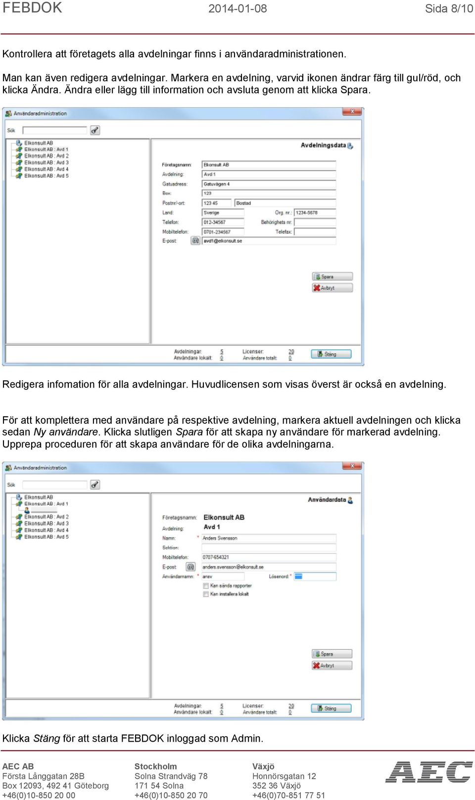 Redigera infomation för alla avdelningar. Huvudlicensen som visas överst är också en avdelning.