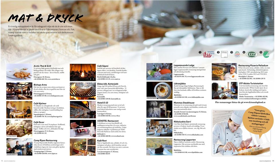 ❶ ❷ ❸ ❹ ❺ Arctic Thai & Grill Vi serverar både genuin thailänds mat och härlig grillmat i fin miljö. Här tillagas varje portion när du väntar - det är fräscht, snabbt och gott. Föraregatan 8,.