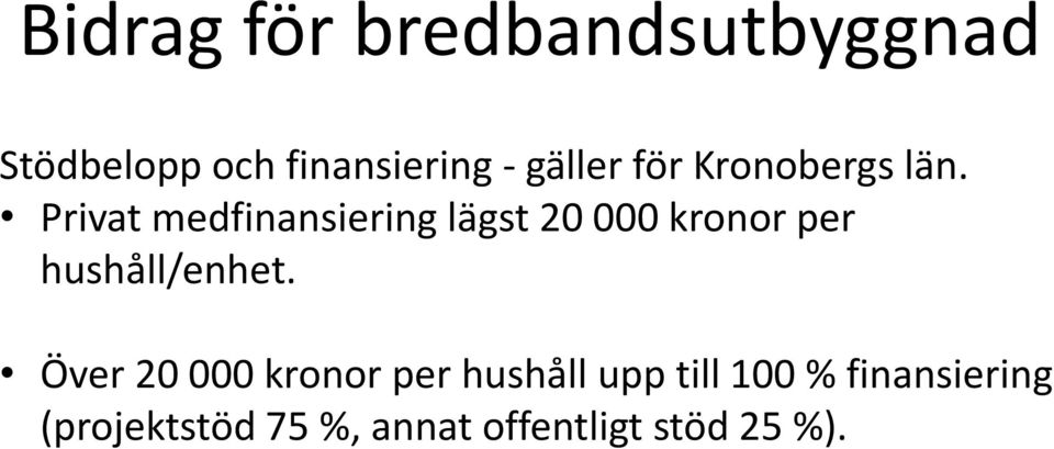 Privat medfinansiering lägst 20 000 kronor per hushåll/enhet.