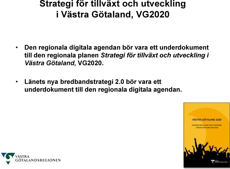 Strategi för tillväxt och utveckling i Västra Götaland, VG2020.