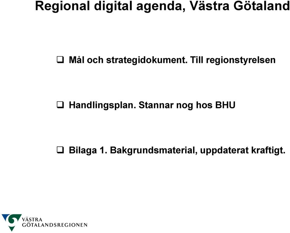 Till regionstyrelsen Handlingsplan.