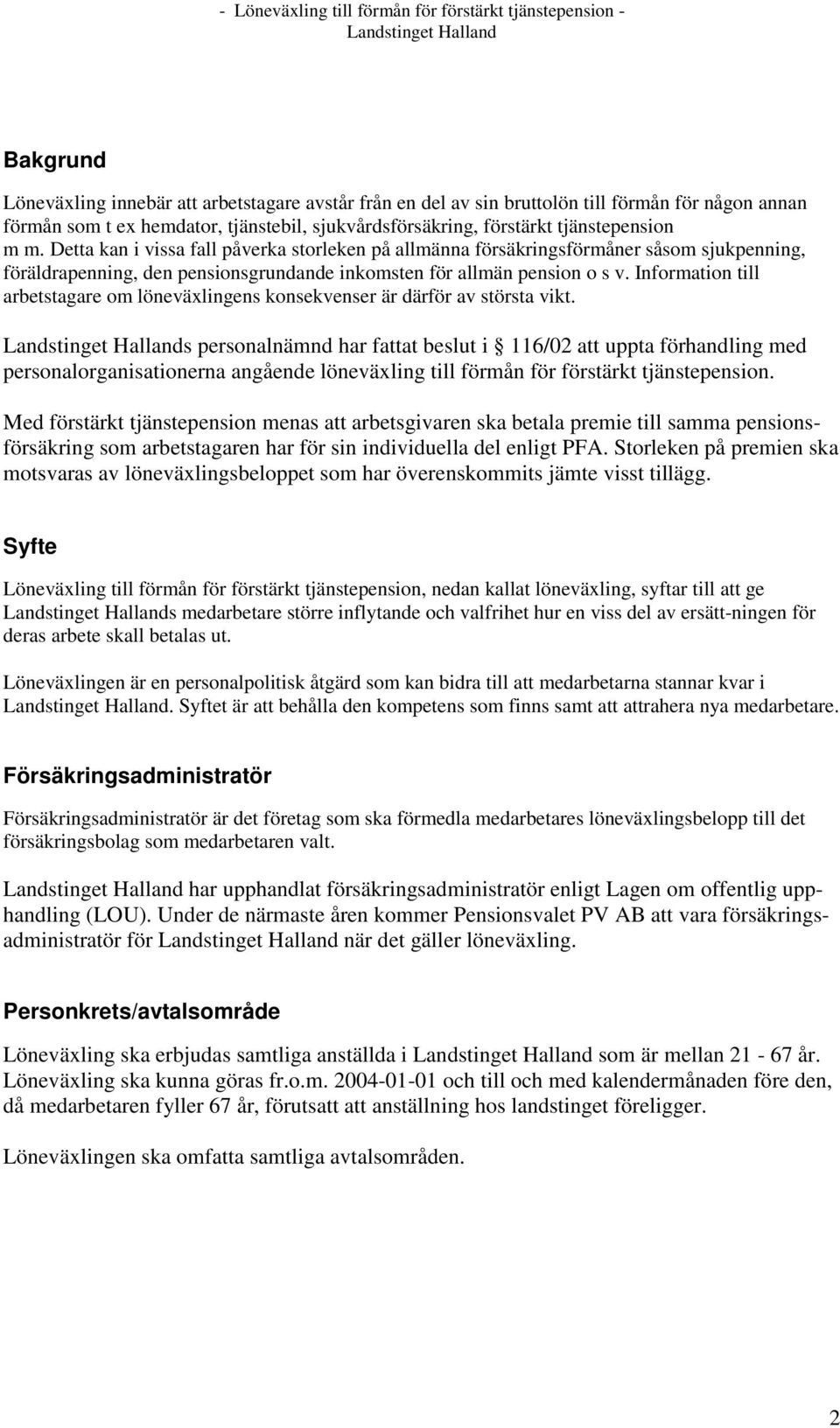 Information till arbetstagare om löneväxlingens konsekvenser är därför av största vikt.