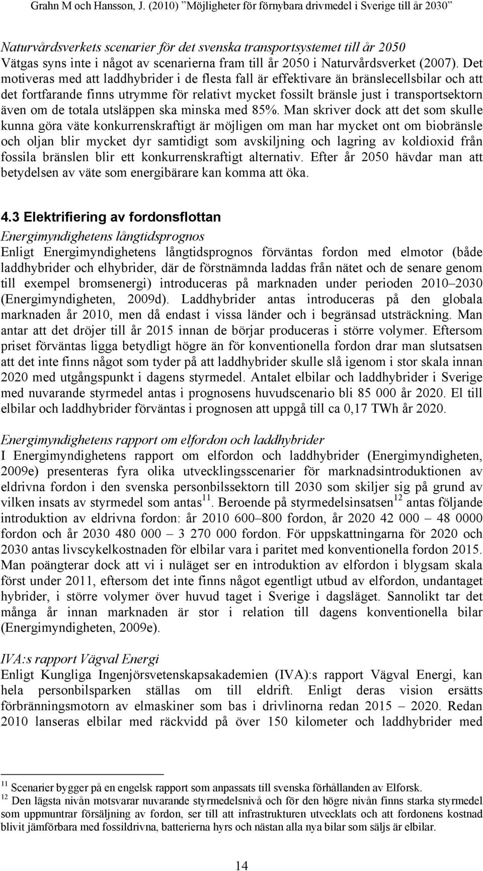 totala utsläppen ska minska med 85%.