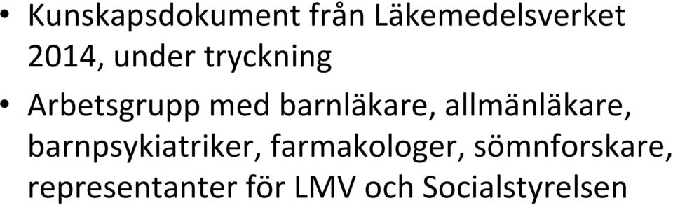allmänläkare, barnpsykiatriker, farmakologer,