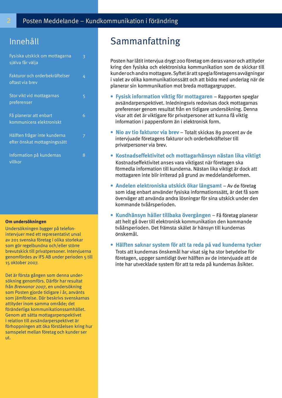 företag om deras vanor och attityder kring den fysiska och elektroniska kommunikation som de skickar till kunder och andra mottagare.