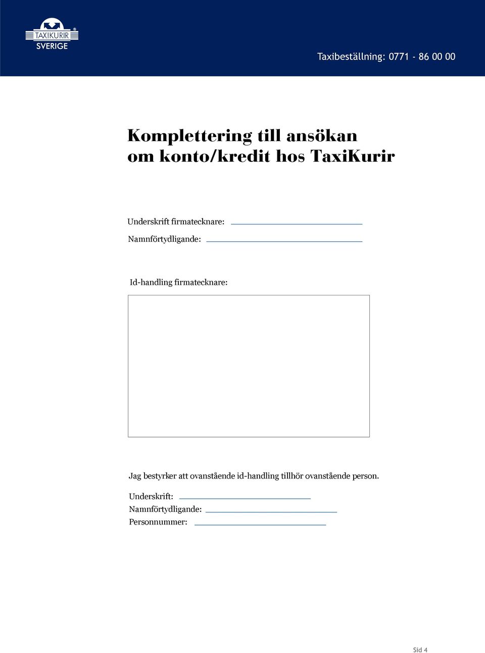 Id-handling firmatecknare: Jag bestyrker att ovanstående