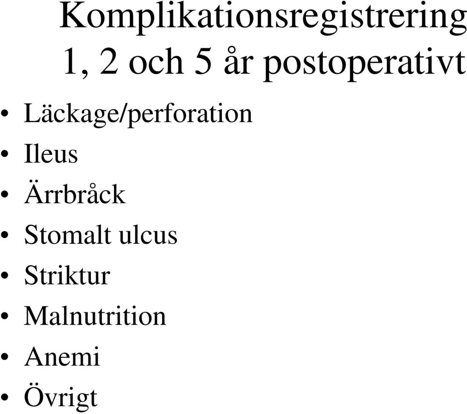 Läckage/perforation Ileus Ärrbråck