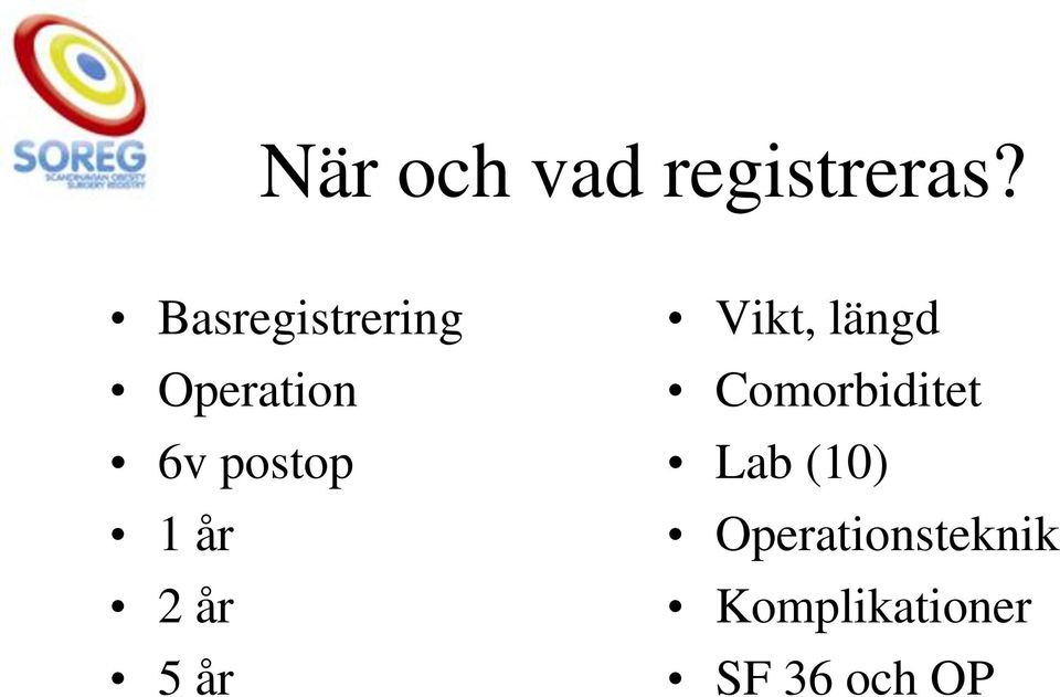 år 2 år 5 år Vikt, längd Comorbiditet