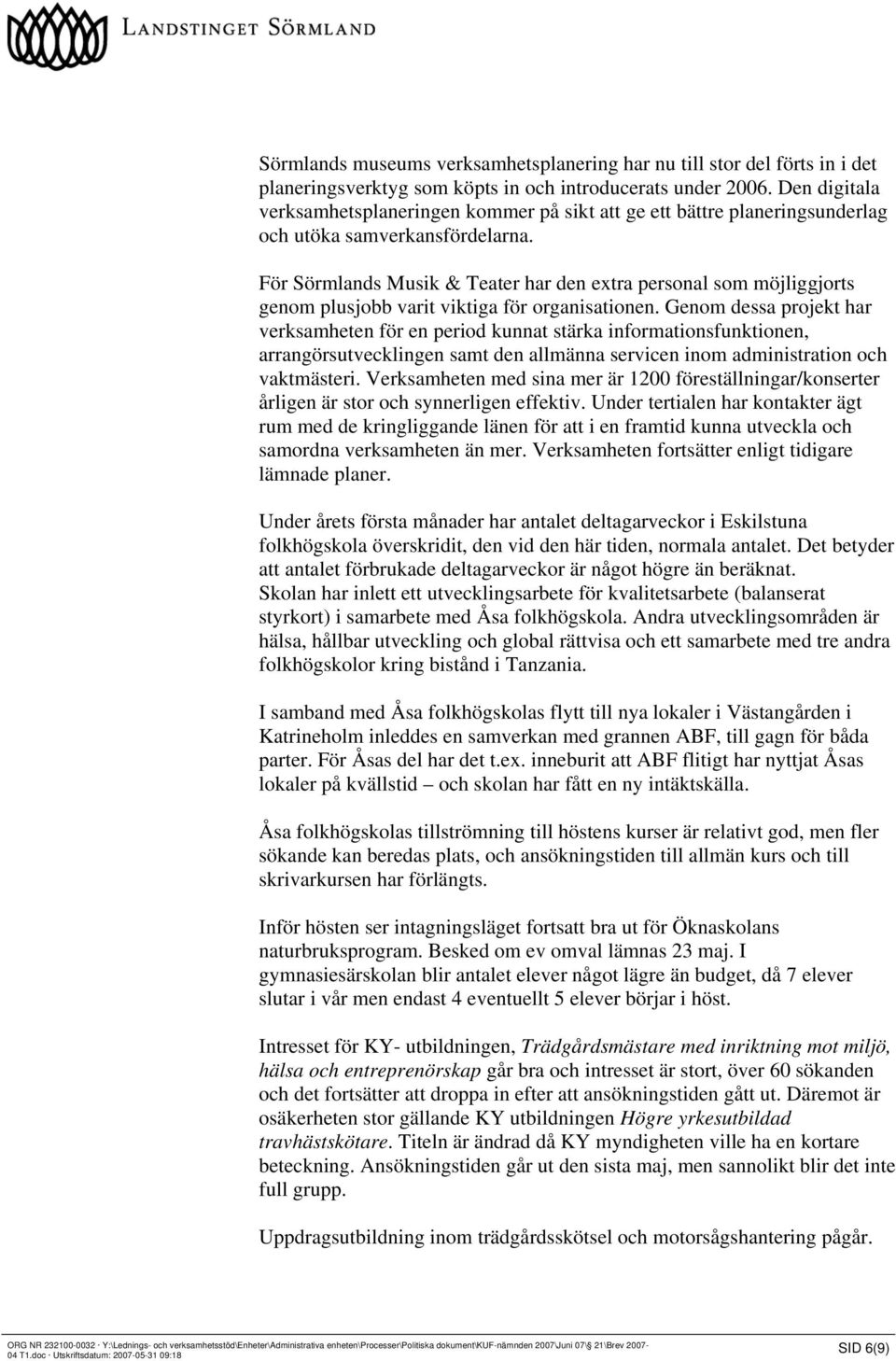 För Sörmlands Musik & Teater har den extra personal som möjliggjorts genom plusjobb varit viktiga för organisationen.