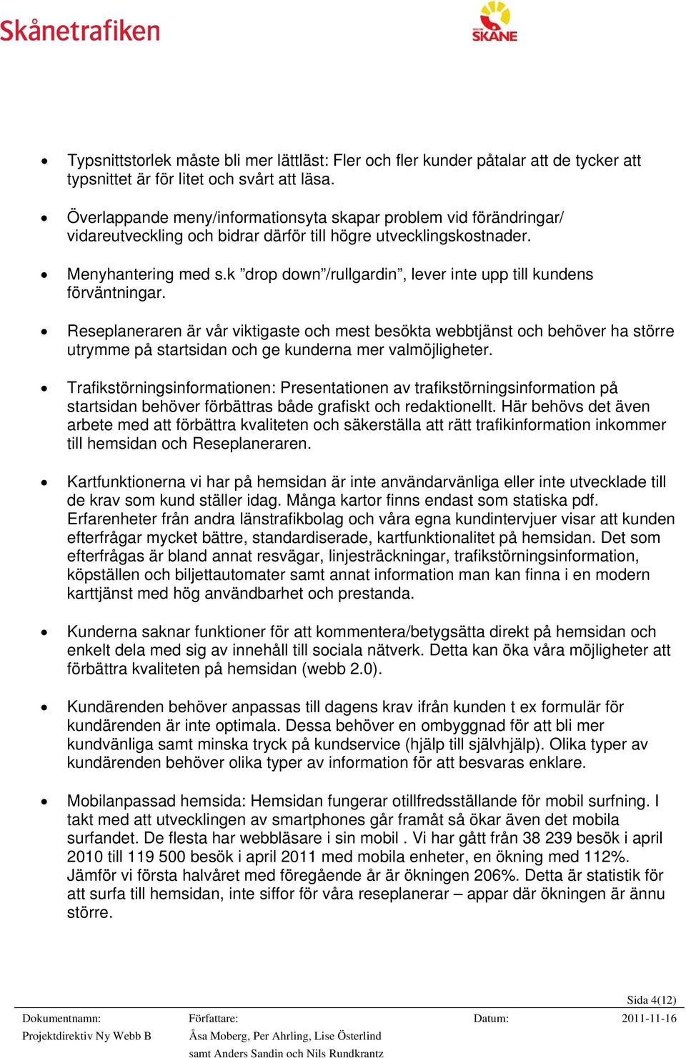 k drop down /rullgardin, lever inte upp till kundens förväntningar.