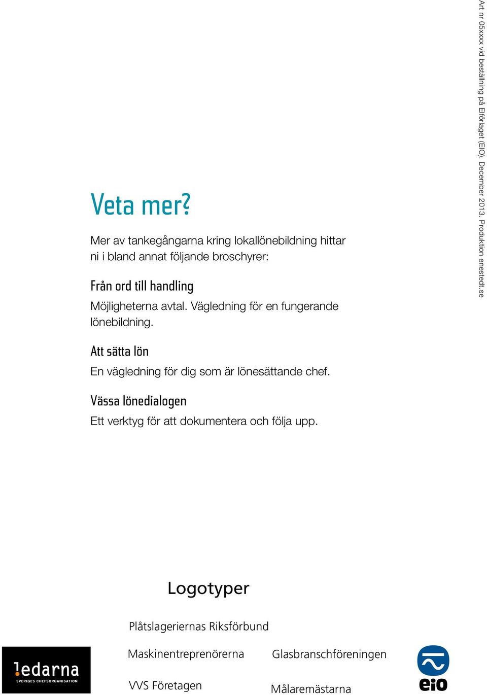 avtal. Vägledning för en fungerande lönebildning. Art nr 05xxxx vid beställning på Elförlaget (EIO). December 2013.