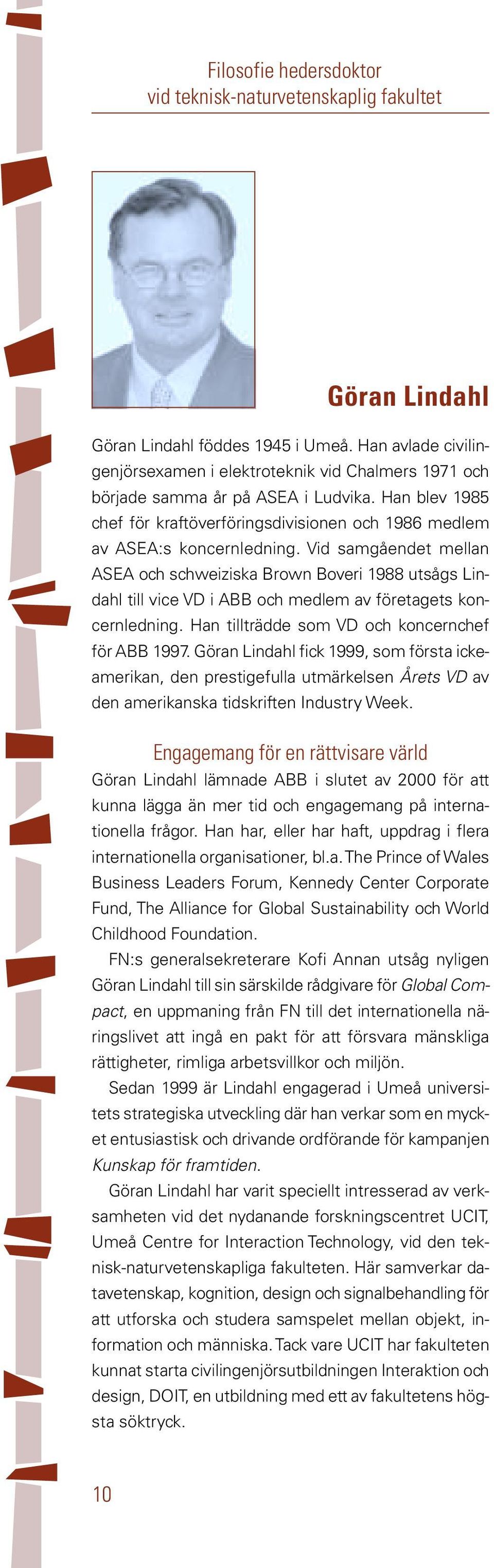 Vid samgåendet mellan ASEA och schweiziska Brown Boveri 1988 utsågs Lindahl till vice VD i ABB och medlem av företagets koncernledning. Han tillträdde som VD och koncernchef för ABB 1997.