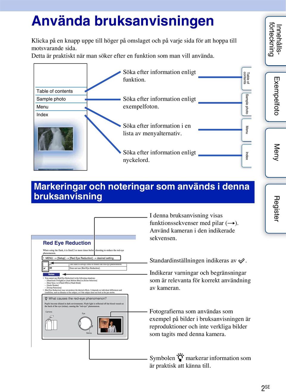 Söka efter information i en lista av menyalternativ. Söka efter information enligt nyckelord.