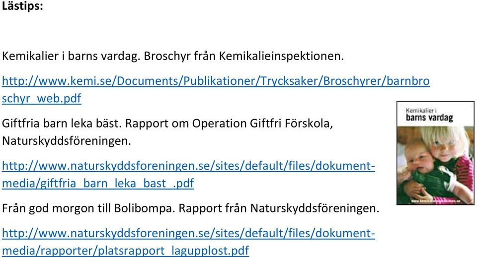 Rapport om Operation Giftfri Förskola, Naturskyddsföreningen. Från god morgon till Bolibompa. Rapport från Naturskyddsföreningen.
