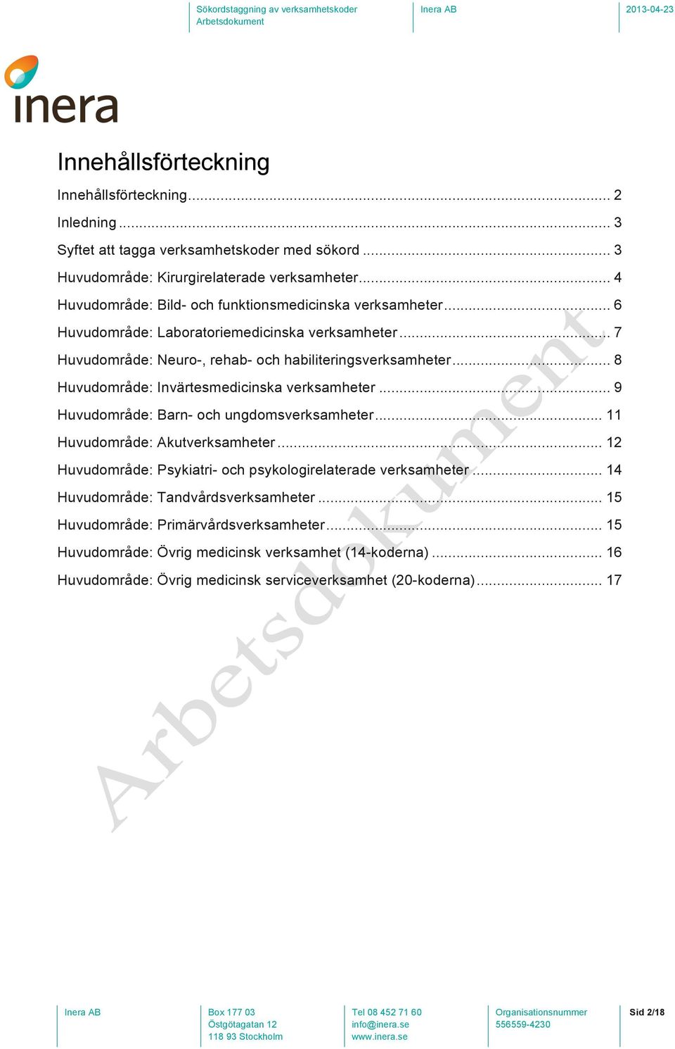 .. 8 Huvudområde: Invärtesmedicinska verksamheter... 9 Huvudområde: Barn- och ungdomsverksamheter... 11 Huvudområde: Akutverksamheter.