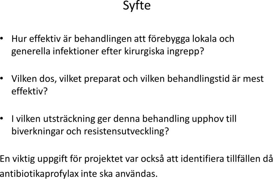 I vilken utsträckning ger denna behandling upphov till biverkningar och resistensutveckling?