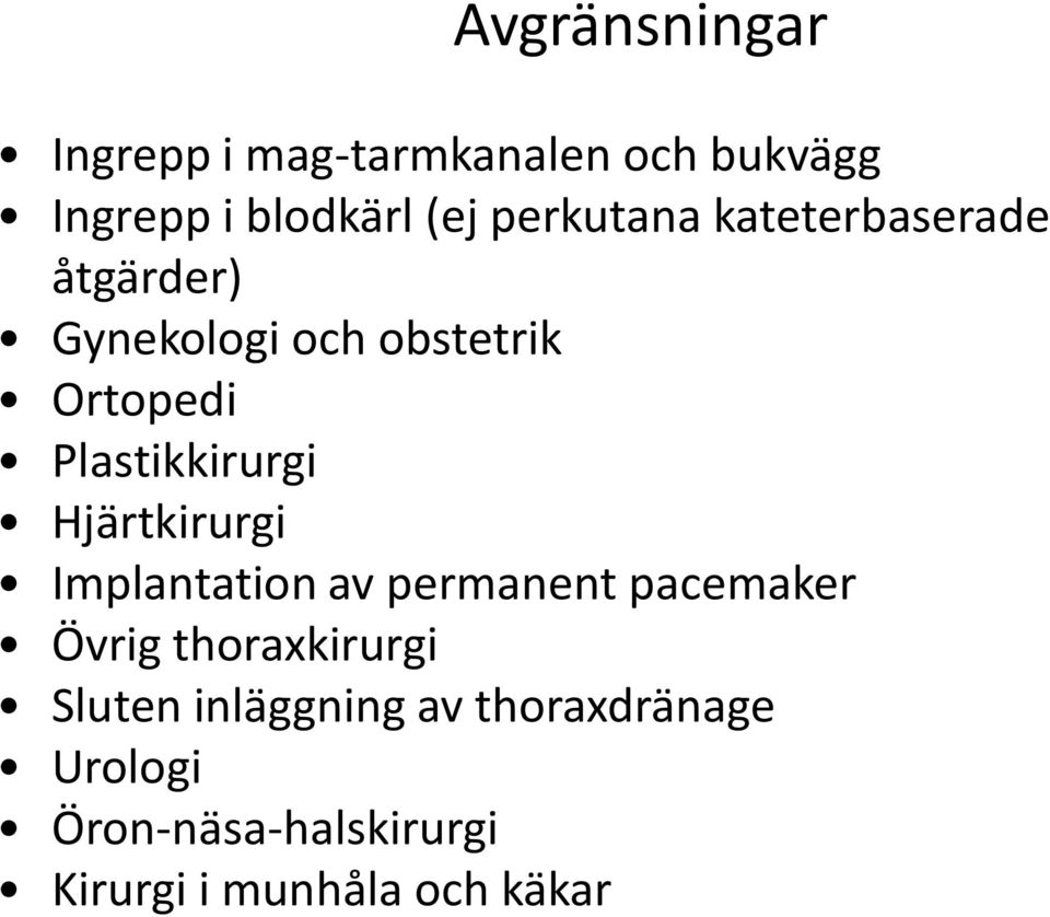 Plastikkirurgi Hjärtkirurgi Implantation av permanent pacemaker Övrig