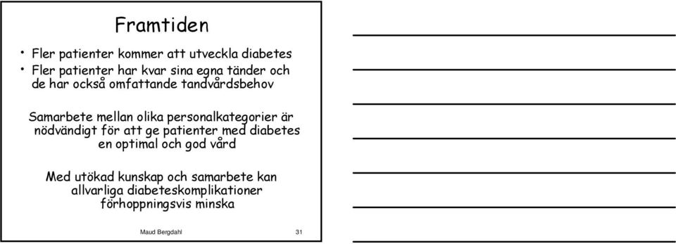 personalkategorier är nödvändigt för f r att ge patienter med diabetes en optimal och god