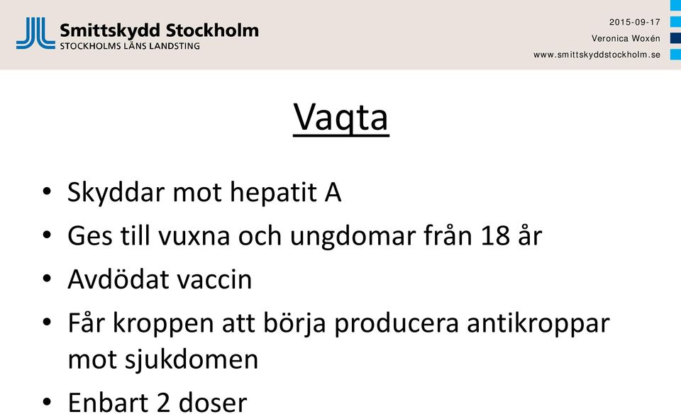 vaccin Får kroppen att börja producera