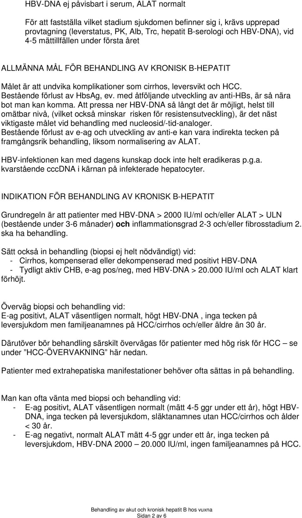 med åtföljande utveckling av anti-hbs, är så nära bot man kan komma.