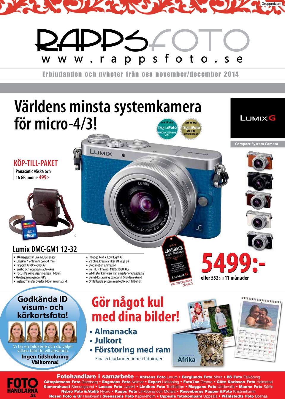 Pinpoint AF/One-Shot AF Snabb och noggrann autofokus Focus Peaking visar skärpan i bilden Geotaggning genom GPS Instant Transfer överför bilder automatiskt Godkända ID visum- och körkortsfoto!
