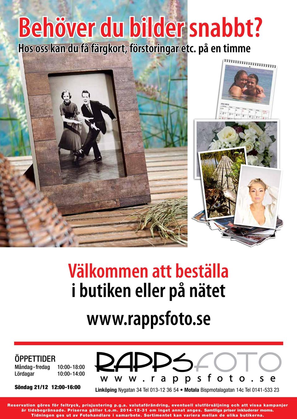 s e Linköping Nygatan 34 Tel 013-12 36 54 Motala Bispmotalagatan 14c Tel 0141-533 23 Reservation göres för feltryck, prisjustering p.g.a. valutaförändring, eventuell slutförsäljning och att vissa kampanjer är tidsbegränsade.